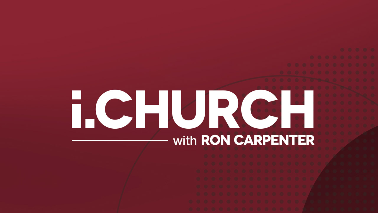 i.Church with Ron Carpenter | LIVE Every Saturday at 9pm, Sunday at 9am ...